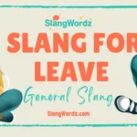 Slang for leave
